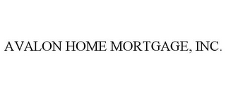 AVALON HOME MORTGAGE, INC.