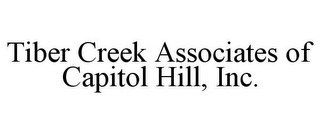 TIBER CREEK ASSOCIATES OF CAPITOL HILL, INC.