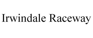 IRWINDALE RACEWAY