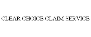CLEAR CHOICE CLAIM SERVICE