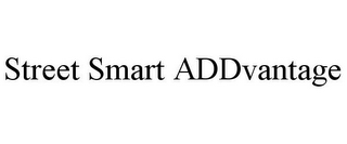 STREET SMART ADDVANTAGE