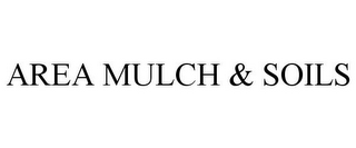 AREA MULCH & SOILS