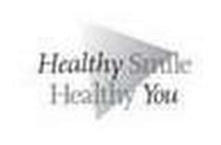 HEALTHY SMILE HEALTHY YOU