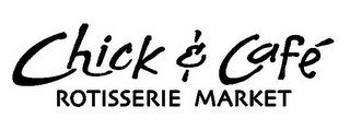 CHICK & CAFE ROTISSERIE MARKET