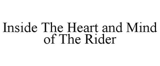 INSIDE THE HEART AND MIND OF THE RIDER