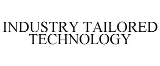 INDUSTRY TAILORED TECHNOLOGY