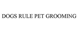 DOGS RULE PET GROOMING