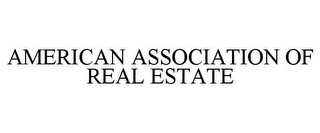 AMERICAN ASSOCIATION OF REAL ESTATE