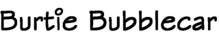 BURTIE BUBBLECAR