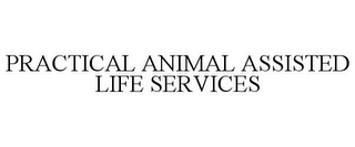 PRACTICAL ANIMAL ASSISTED LIFE SERVICES