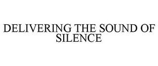 DELIVERING THE SOUND OF SILENCE