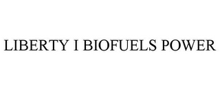 LIBERTY I BIOFUELS POWER