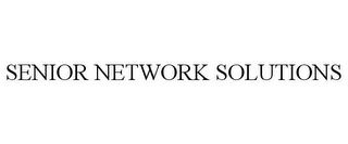 SENIOR NETWORK SOLUTIONS