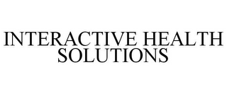 INTERACTIVE HEALTH SOLUTIONS