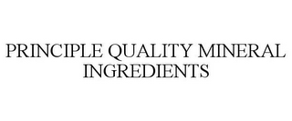 PRINCIPLE QUALITY MINERAL INGREDIENTS