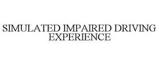 SIMULATED IMPAIRED DRIVING EXPERIENCE