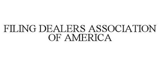 FILING DEALERS ASSOCIATION OF AMERICA