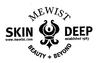 MEWIST SKIN DEEP WWW.MEWIST.COM ESTABLISHED 1983 BEAUTY + BEYOND