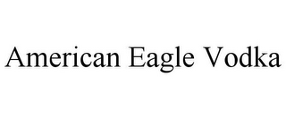 AMERICAN EAGLE VODKA