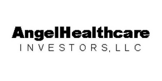 ANGELHEALTHCARE INVESTORS, LLC