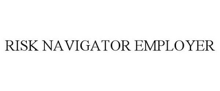 RISK NAVIGATOR EMPLOYER