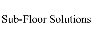 SUB-FLOOR SOLUTIONS