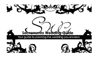 SWG SACRAMENTO WEDDING GUIDE YOUR GUIDE TO PLANNING THE WEDDING YOU ENVISION.