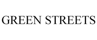 GREEN STREETS