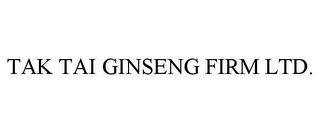 TAK TAI GINSENG FIRM LTD.