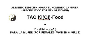 ALIMENTO ESPECIFICO PARA EL HOMBRE OR LA MUJER (SPECIFIC FOOD FOR MEN OR WOMEN) TAO KI(QI)-FOOD YIN (UM) KI(QI) PARA LA MUJER (FOR FEMALES: WOMEN & GIRLS)