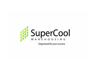 SUPERCOOL WAREHOUSING ORGANIZED FOR YOUR SUCCESS