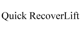 QUICK RECOVERLIFT