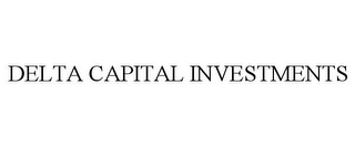 DELTA CAPITAL INVESTMENTS