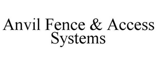 ANVIL FENCE & ACCESS SYSTEMS