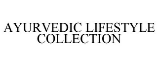 AYURVEDIC LIFESTYLE COLLECTION