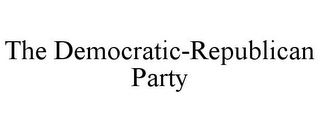 THE DEMOCRATIC-REPUBLICAN PARTY