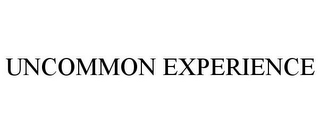 UNCOMMON EXPERIENCE