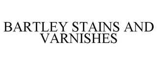 BARTLEY STAINS AND VARNISHES