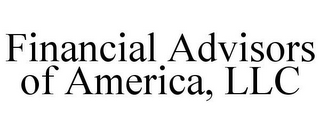 FINANCIAL ADVISORS OF AMERICA, LLC