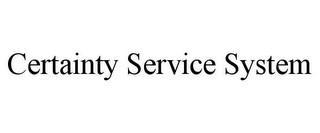 CERTAINTY SERVICE SYSTEM