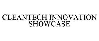 CLEANTECH INNOVATION SHOWCASE