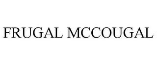 FRUGAL MCCOUGAL