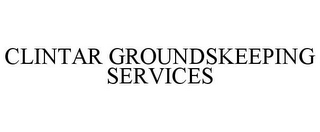 CLINTAR GROUNDSKEEPING SERVICES