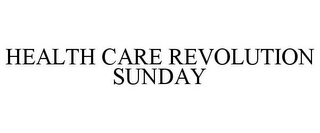 HEALTH CARE REVOLUTION SUNDAY