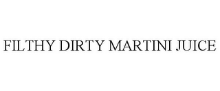FILTHY DIRTY MARTINI JUICE