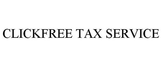 CLICKFREE TAX SERVICE