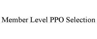 MEMBER LEVEL PPO SELECTION