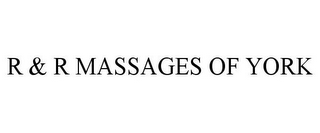 R & R MASSAGES OF YORK