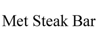 MET STEAK BAR