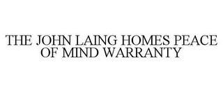 THE JOHN LAING HOMES PEACE OF MIND WARRANTY